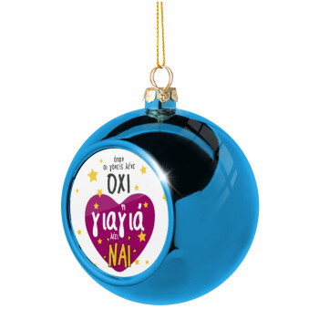 Όταν οι γονείς λένε ΟΧΙ, η γιαγιά λέει ΝΑΙ, Χριστουγεννιάτικη μπάλα δένδρου Μπλε 8cm