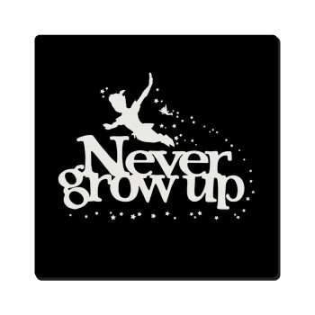 Peter pan, Never Grow UP, Τετράγωνο μαγνητάκι ξύλινο 6x6cm