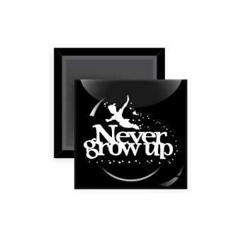 Peter pan, Never Grow UP, Μαγνητάκι ψυγείου τετράγωνο διάστασης 5x5cm