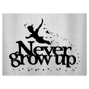 Peter pan, Never Grow UP, Επιφάνεια κοπής γυάλινη (38x28cm)