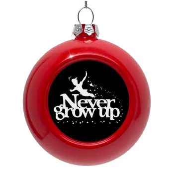 Peter pan, Never Grow UP, Στολίδι Χριστουγεννιάτικη μπάλα δένδρου Κόκκινη 8cm
