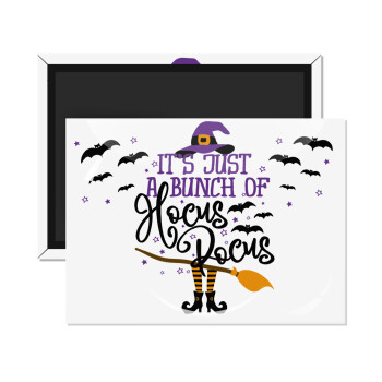 It's just a bunch of hocus pocus - halloween, Ορθογώνιο μαγνητάκι ψυγείου διάστασης 9x6cm