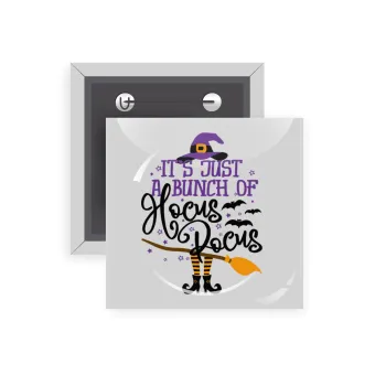 It's just a bunch of hocus pocus - halloween, Κονκάρδα παραμάνα τετράγωνη 5x5cm