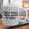  Hocus pocus i need coffee to focus - halloween