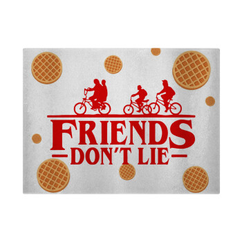Friends Don't Lie, Stranger Things, Επιφάνεια κοπής γυάλινη (38x28cm)