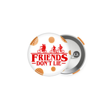 Friends Don't Lie, Stranger Things, Κονκάρδα παραμάνα 5.9cm