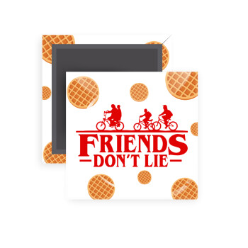 Friends Don't Lie, Stranger Things, Μαγνητάκι ψυγείου τετράγωνο διάστασης 5x5cm