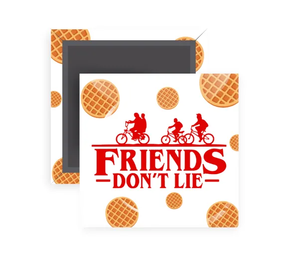 Friends Don't Lie — Τετράγωνο (5x5cm)
