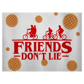 Friends Don't Lie, Stranger Things, Επιφάνεια κοπής γυάλινη (38x28cm)