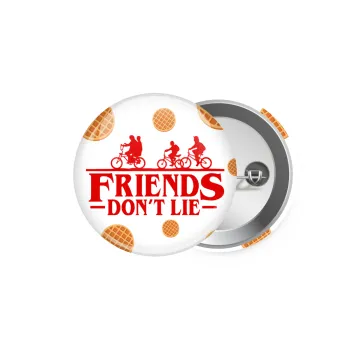 Friends Don't Lie, Stranger Things, Κονκάρδα παραμάνα 5.9cm