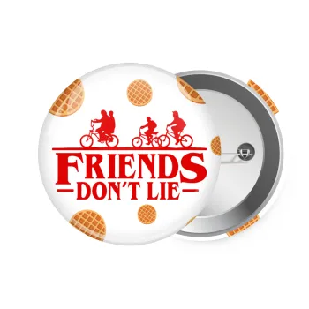 Friends Don't Lie, Stranger Things, Κονκάρδα παραμάνα 7.5cm