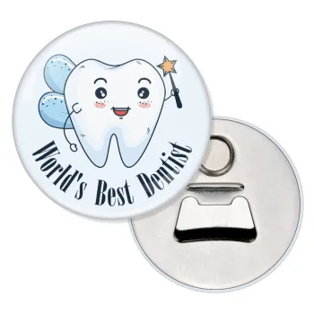 World's Best Dentist, Μαγνητάκι και ανοιχτήρι μπύρας στρογγυλό διάστασης 5,9cm
