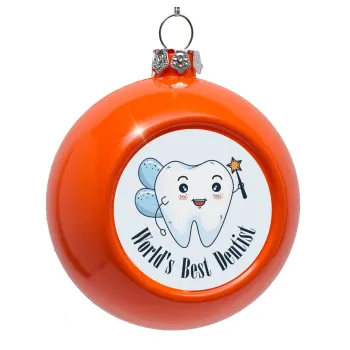 World's Best Dentist, Orange Christmas tree ornament bauble 8cm