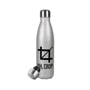 Oh Crop, Μεταλλικό παγούρι θερμός Glitter Aσημένιο (Stainless steel), διπλού τοιχώματος, 500ml