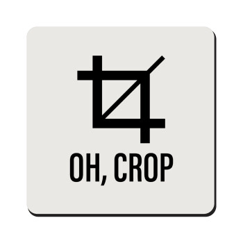 Oh Crop, Τετράγωνο μαγνητάκι ξύλινο 9x9cm