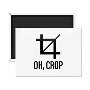 Oh Crop, Ορθογώνιο μαγνητάκι ψυγείου διάστασης 9x6cm