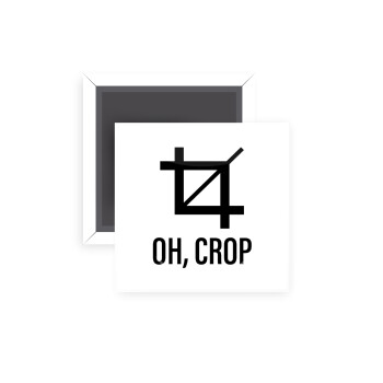 Oh Crop, Μαγνητάκι ψυγείου τετράγωνο διάστασης 5x5cm
