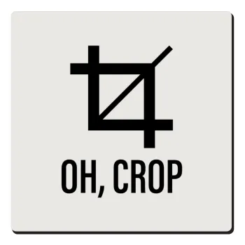 Oh Crop, Τετράγωνο μαγνητάκι ξύλινο 6x6cm