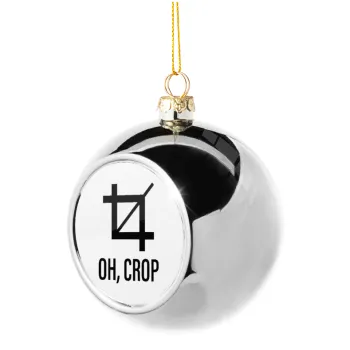 Oh Crop, Silver 8cm Christmas tree ball ornament