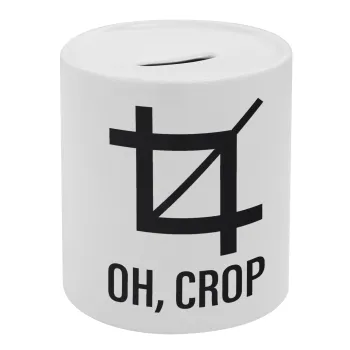 Oh Crop, Κουμπαράς πορσελάνης με τάπα