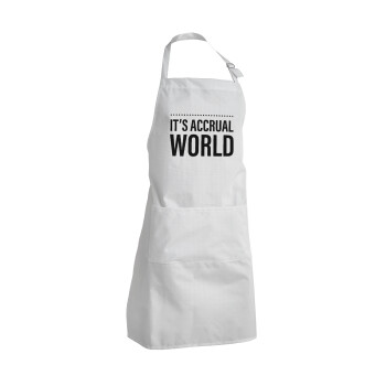 It's an accrual world, Adult Chef Apron (with sliders and 2 pockets)