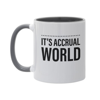 It's an accrual world, Mug colored grey, ceramic, 330ml