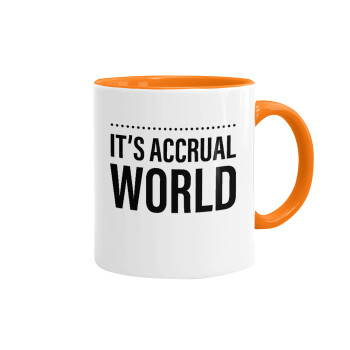 It's an accrual world, Mug colored orange, ceramic, 330ml