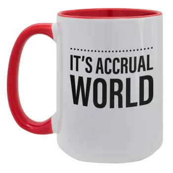 It's an accrual world, Κούπα Mega 15oz, κεραμική Κόκκινη, 450ml