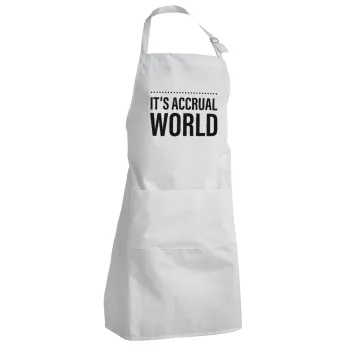 It's an accrual world, Adult Chef Apron (with sliders and 2 pockets)