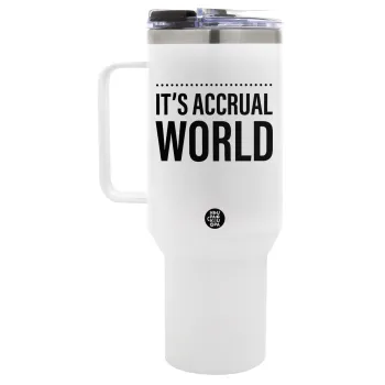 It's an accrual world, Mega Tumbler με καπάκι, διπλού τοιχώματος (θερμό) 1,2L