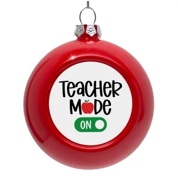 Teacher mode ON, Red Christmas tree ornament bauble 8cm