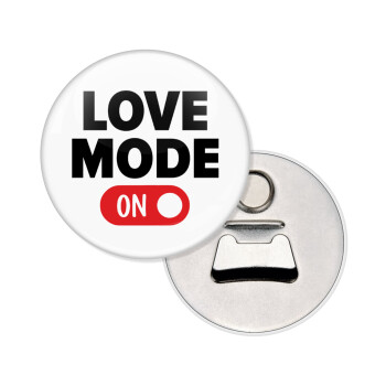 LOVE MODE ON, Μαγνητάκι και ανοιχτήρι μπύρας στρογγυλό διάστασης 5,9cm