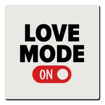 LOVE MODE ON, Τετράγωνο μαγνητάκι ξύλινο 6x6cm