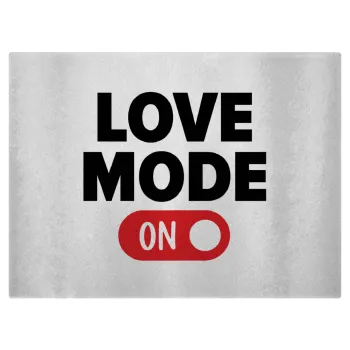 LOVE MODE ON, Επιφάνεια κοπής γυάλινη (38x28cm)