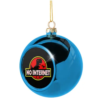 No internet, Blue Christmas tree ball ornament 8cm