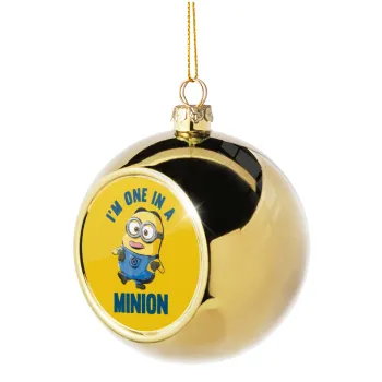 I'm one in a minion, Στολίδι Χριστουγεννιάτικη μπάλα δένδρου Χρυσή 8cm