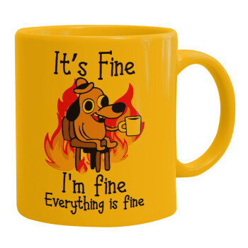 It's Fine I'm Fine Everything Is Fine, Ceramic coffee mug yellow, 330ml (1pcs)