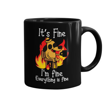 It's Fine I'm Fine Everything Is Fine, Mug black, ceramic, 330ml
