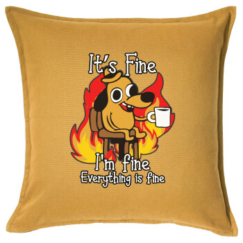 It's Fine I'm Fine Everything Is Fine, Sofa cushion YELLOW 50x50cm includes filling