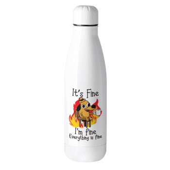 It's Fine I'm Fine Everything Is Fine, Metal mug thermos (Stainless steel), 500ml