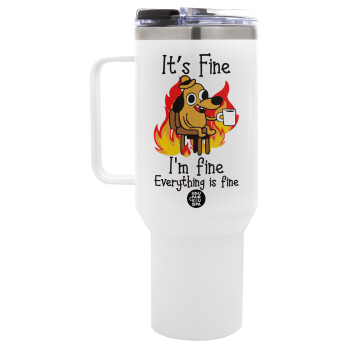 It's Fine I'm Fine Everything Is Fine, Mega Stainless steel Tumbler with lid, double wall 1,2L