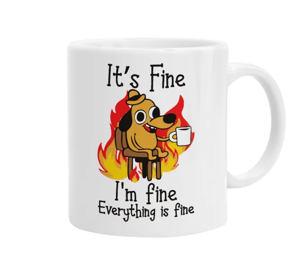 It's Fine I'm Fine Everything Is Fine — Ceramic coffee mug, 330ml