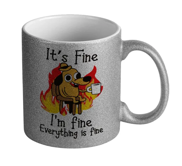 It's Fine I'm Fine Everything Is Fine — Glitter Ασημένια