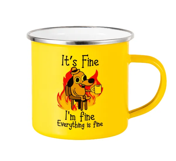 It's Fine I'm Fine Everything Is Fine — Yellow Enamel Metallic Cup 360ml