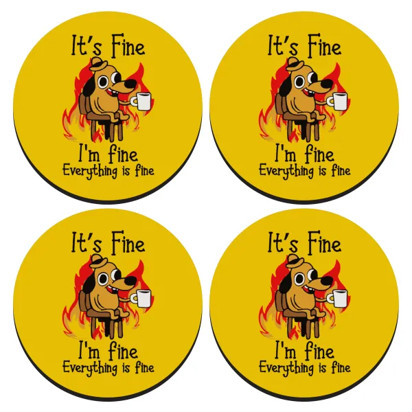 It's Fine I'm Fine Everything Is Fine — SET of 4 round wooden coasters (9cm)