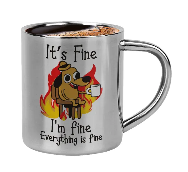 It's Fine I'm Fine Everything Is Fine — Κουπάκι μεταλλικό διπλού τοιχώματος για espresso (220ml)