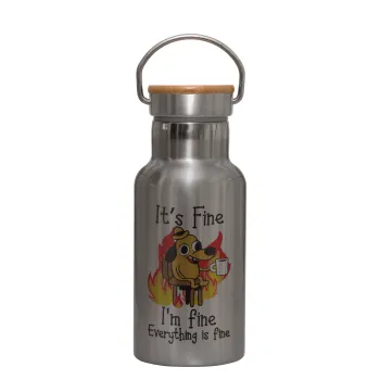 It's Fine I'm Fine Everything Is Fine, Stainless steel metallic thermos flask, silver with a bamboo lid, double-walled, 350ml.