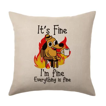 It's Fine I'm Fine Everything Is Fine, Μαξιλάρι καναπέ ΛΙΝΟ 40x40cm περιέχεται το  γέμισμα