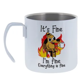 It's Fine I'm Fine Everything Is Fine — Κούπα Ανοξείδωτη διπλού τοιχώματος 400ml
