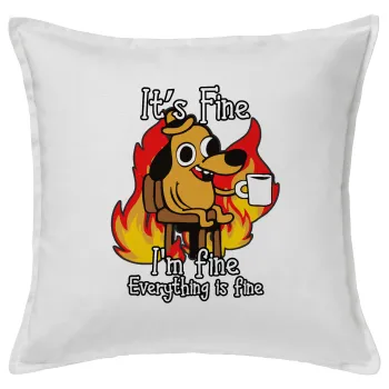 It's Fine I'm Fine Everything Is Fine, Μαξιλάρι καναπέ ΛΕΥΚΟ 100% βαμβάκι, περιέχεται το γέμισμα (50x50cm)